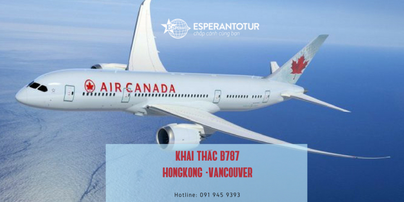 AIR CANADA KHAI THÁC BOEING 787 CHẶNG BAY HONGKONG –VANCOUVER