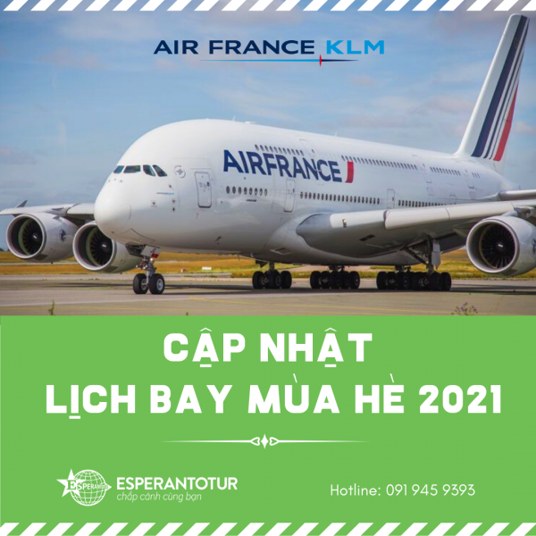AIR FRANCE CẬP NHẬT LỊCH BAY MÙA HÈ 2021