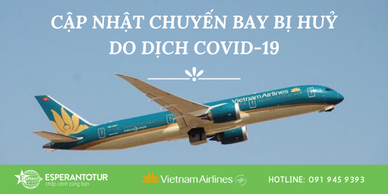 VIETNAM AIRLINES CẬP NHẬT CÁC CHUYẾN BAY BỊ HUỶ DO DỊCH BỆNH COVID-19 