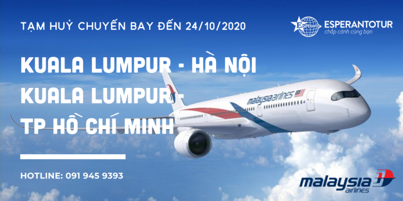 MALAYSIA AIRLINES  TẠM  HỦY CHUYẾN BAY GIỮA KUALA LUMPUR – HÀ NỘI,  KUALA LUMPUR – TP.HỒ CHÍ MINH ĐẾN 24/10/2020 DO DỊCH COVID-19