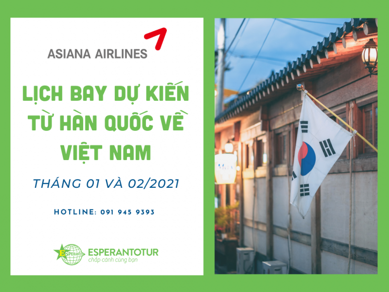 CÙNG ASIANA AIRLINES TỪ HÀN QUỐC VỀ VIỆT NAM TRONG THÁNG 1 VÀ 2/2021 
