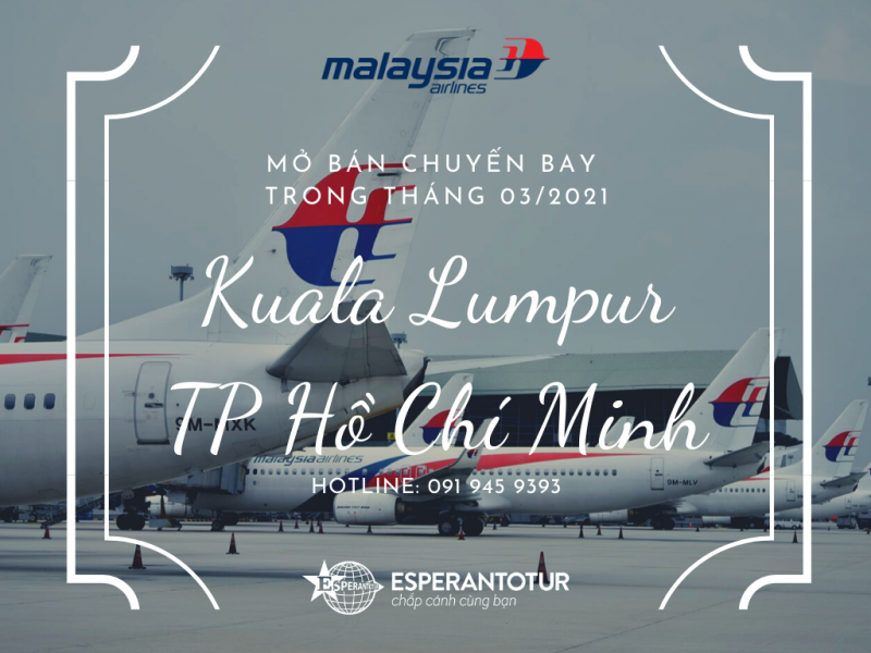 MALAYSIA AIRLINES MỞ BÁN CHUYẾN BAY KUALA LUMPUR - TP HỒ CHÍ MINH TRONG THÁNG 3/2021