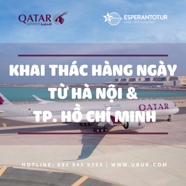 QATAR AIRWAYS KHAI THÁC HÀNG NGÀY TỪ HÀ NỘI & TP. HỒ CHÍ MINH