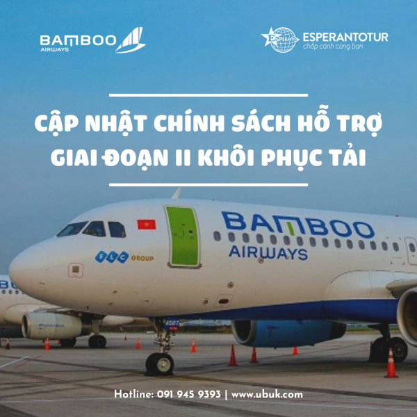 BAMBOO AIRWAYS CẬP NHẬT CHÍNH SÁCH HỖ TRỢ GIAI ĐOẠN II KHÔI PHỤC TẢI