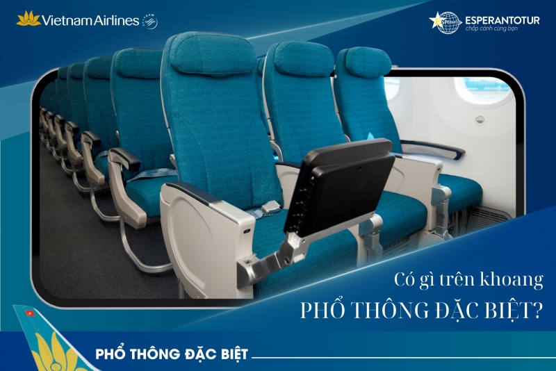 PHỔ THÔNG ĐẶC BIỆT VIETNAM AIRLINES: 5 QUYỀN LỢI ĐÁNG TIỀN KHI BAY ĐƯỜNG DÀI